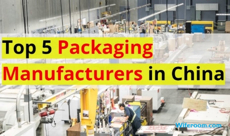 top 5 packaging manufacturers in china