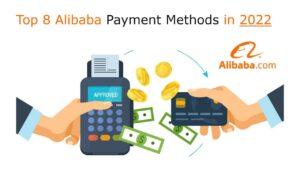Top 8 Alibaba Payment Methods in 2022
